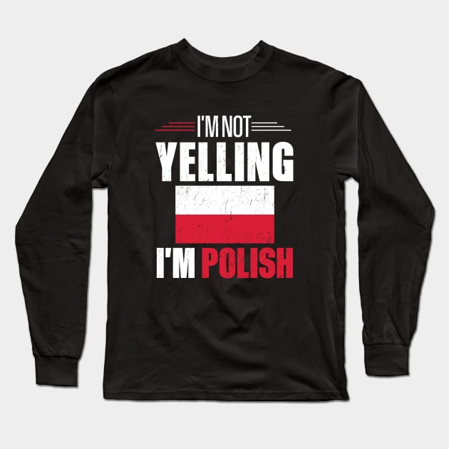 I'm Not Yelling I'm Polish Long Sleeve T-Shirt by mstory